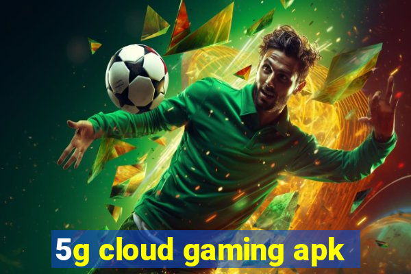 5g cloud gaming apk